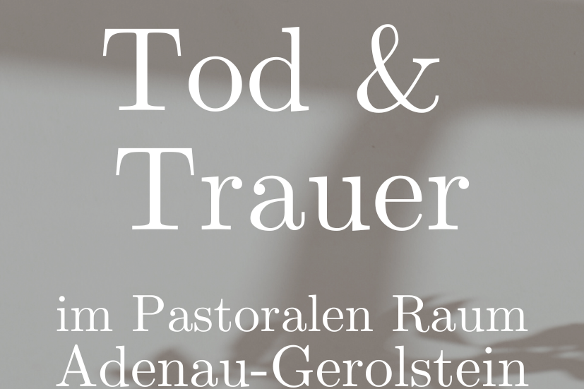 Tod und Trauer im Pastoralen Raum Adenau-Gerolstein